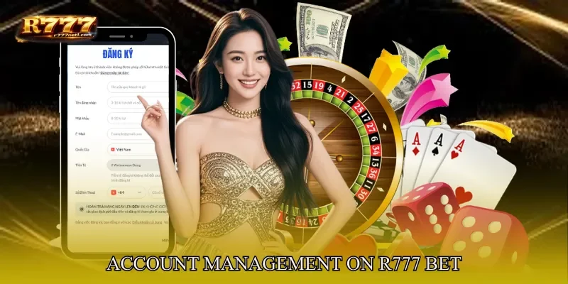 Account Management on R777 Bet