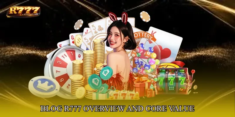 Blog R777 Overview And Core Value