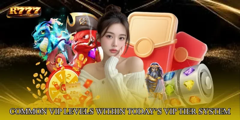 Common VIP Levels Within Today’s VIP Tier System