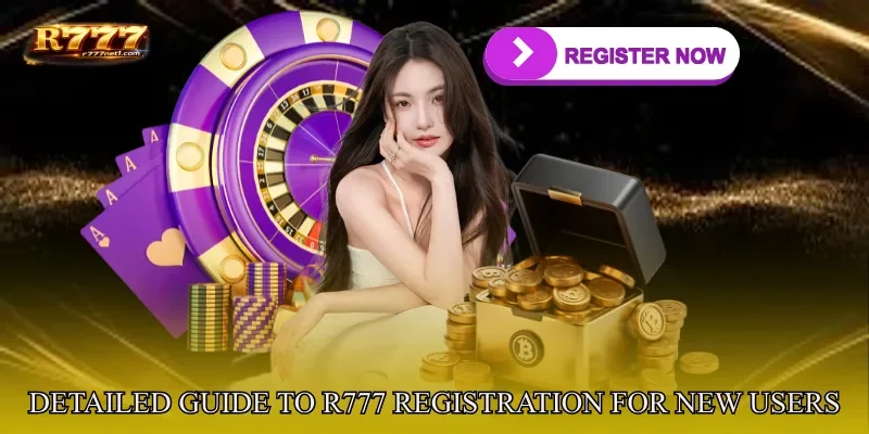 Detailed Guide To R777 registration For New Users