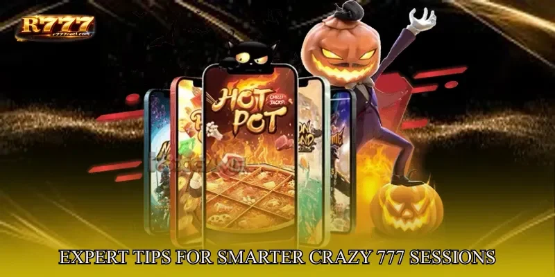 Expert Tips For Smarter Crazy 777 Sessions