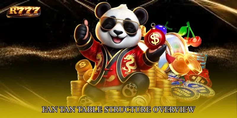 Fan Tan Table Structure Overview