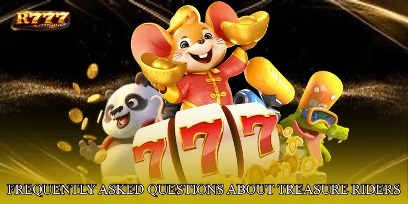 Frequently Asked Questions About Treasure Riders