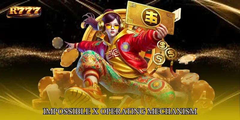Impossible X Operating Mechanism