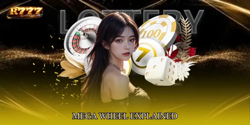 Mega Wheel Explained