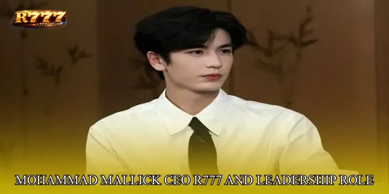 Mohammad Mallick CEO R777 And Executive Leadership Role