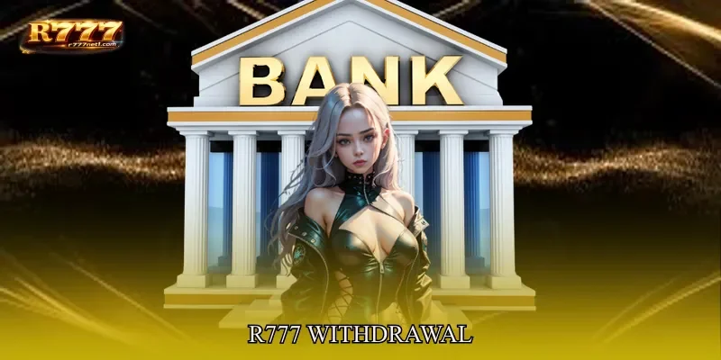 R777 withdrawal