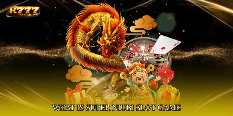 What Is Super Niubi Slot Game